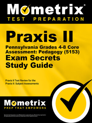 cover image of Praxis II Pennsylvania Grades 4-8 Core Assessment: Pedagogy (5153) Exam Secrets Study Guide